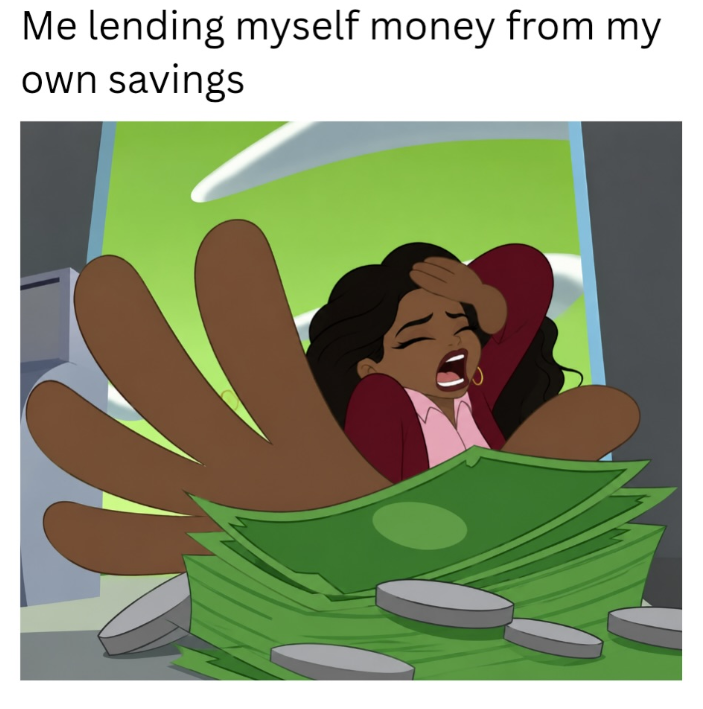 Me lending myself money from my own savings