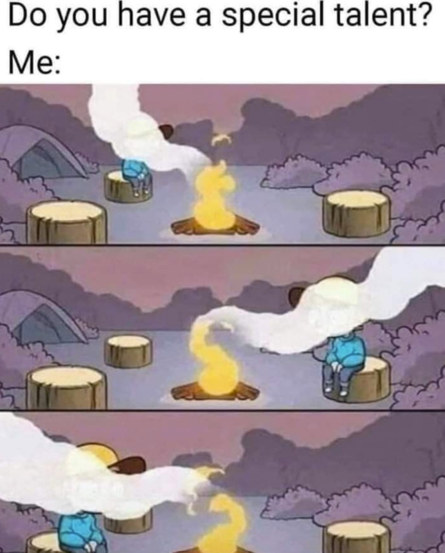 Do you have a special talent? Me: