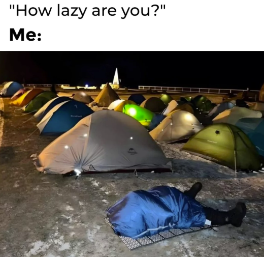 "How lazy are you?" Me: