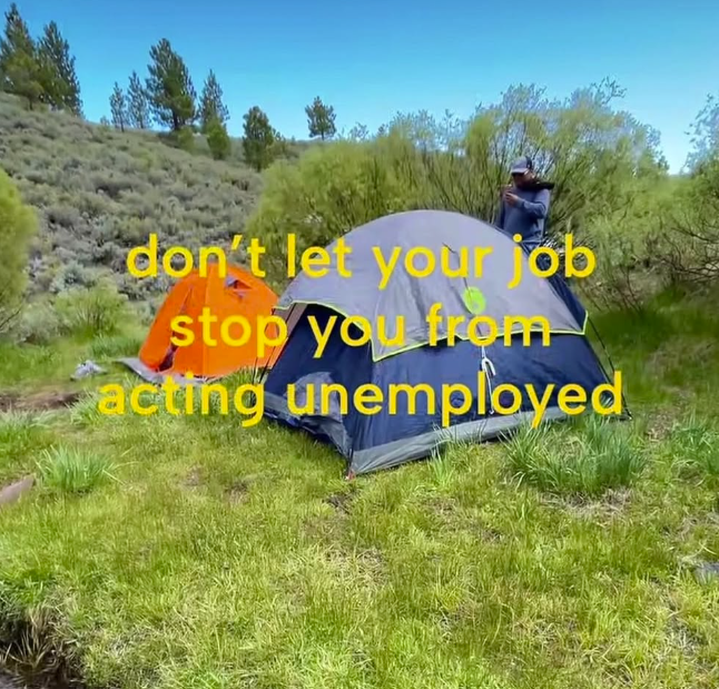 don't let your job stop you from acting unemployed