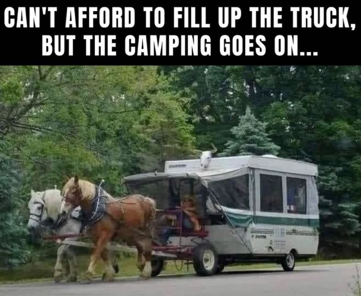 CAN'T AFFORD TO FILL UP THE TRUCK, BUT THE CAMPING GOES ON...