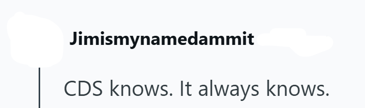 Jimismynamedammit CDS knows. It always knows.