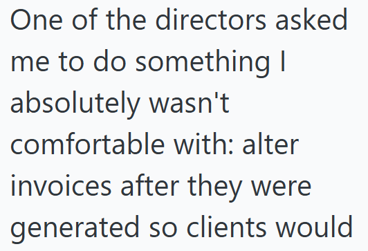 One of the directors asked me to do something I absolutely wasn't comfortable with: alter invoices after they were generated so clients would