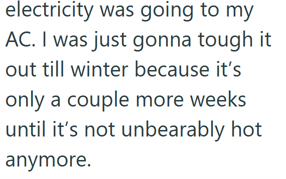 electricity was going to my AC. I was just gonna tough it out till winter because it's only a couple more weeks until it's not unbearably hot anymore.