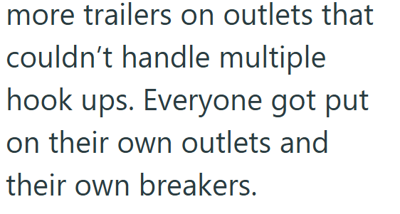more trailers on outlets that couldn't handle multiple hook ups. Everyone got put on their own outlets and their own breakers.