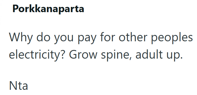 Porkkanaparta Why do you pay for other peoples electricity? Grow spine, adult up. Nta