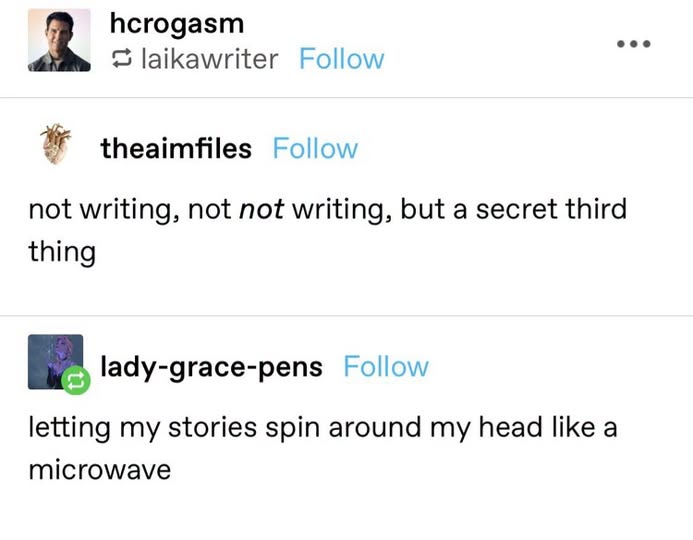 hcrogasm laikawriter Follow ÷ theaimfiles Follow not writing, not not writing, but a secret third thing lady-grace-pens Follow letting my stories spin around my head like a microwave
