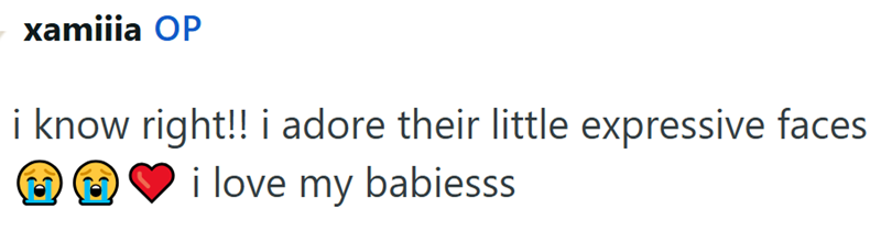 xamiiia OP i know right!! i adore their little expressive faces ③i love my babiesss