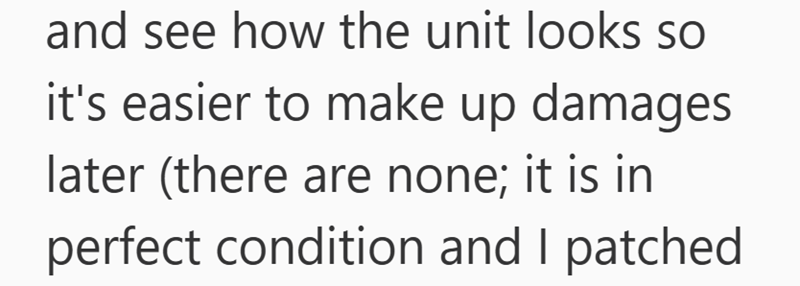 and see how the unit looks so it's easier to make up damages later (there are none; it is in perfect condition and I patched