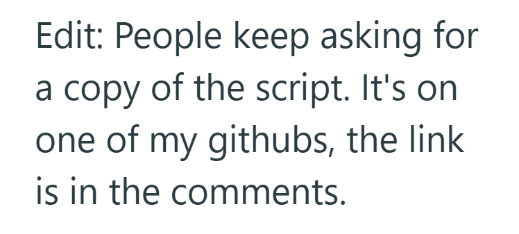 Edit: People keep asking for a copy of the script. It's on one of my githubs, the link is in the comments.