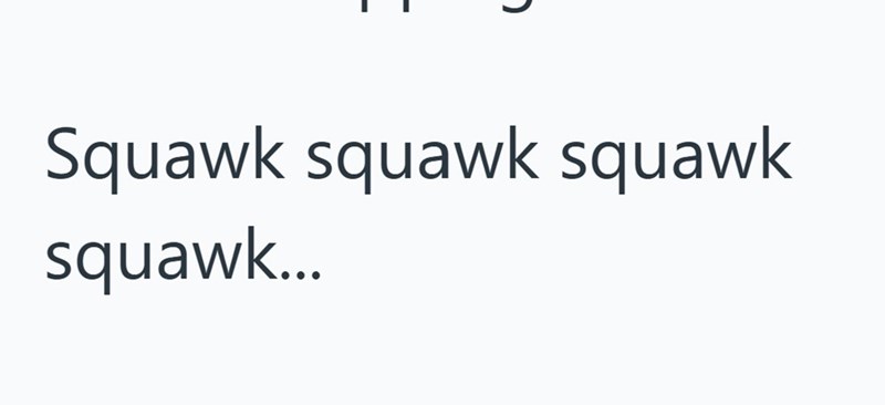 Squawk squawk squawk squawk...