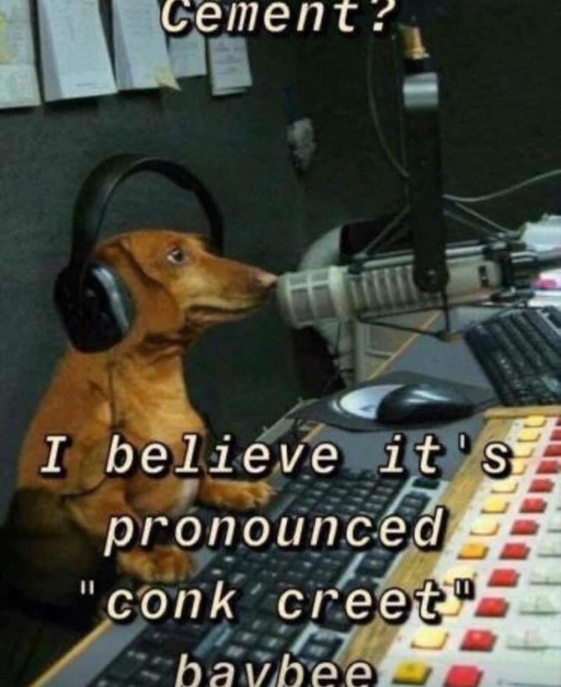 Cement? I believe it's pronounced conk creet" bavbee