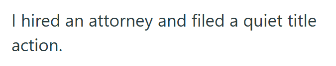 I hired an attorney and filed a quiet title action.
