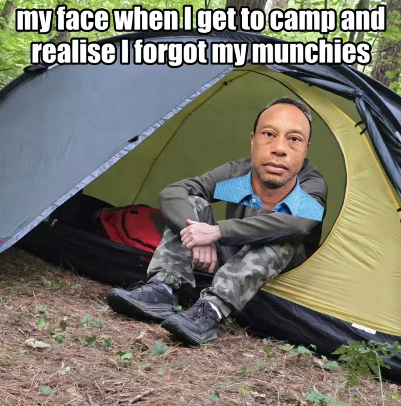 my face when I get to camp and realise I forgot my munchies