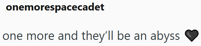 onemorespacecadet one more and they'll be an abyss