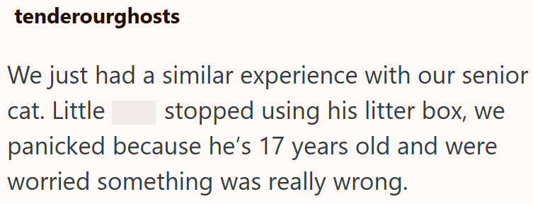 tenderourghosts We just had a similar experience with our senior stopped using his litter box, we cat. Little panicked because he's 17 years old and were worried something was really wrong.