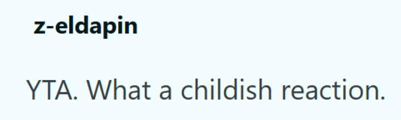 z-eldapin YTA. What a childish reaction.