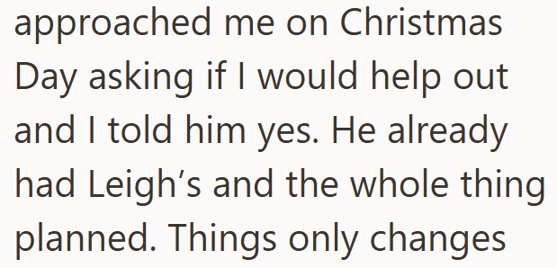 approached me on Christmas Day asking if I would help out. and I told him yes. He already had Leigh's and the whole thing planned. Things only changes