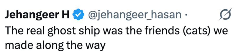 Jehangeer H❤ @jehangeer_hasan. The real ghost ship was the friends (cats) we made along the way