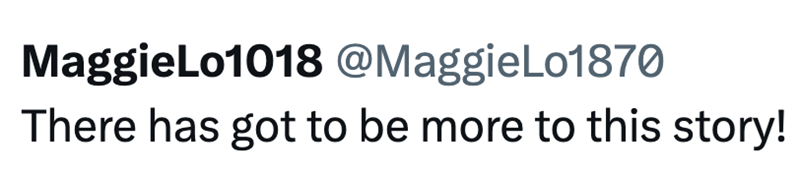 MaggieLo1018 @MaggieLo1870 There has got to be more to this story!