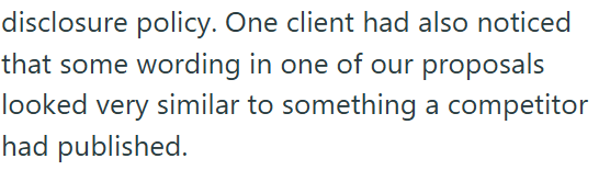 disclosure policy. One client had also noticed that some wording in one of our proposals looked very similar to something a competitor had published.