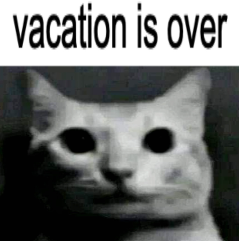 vacation is over