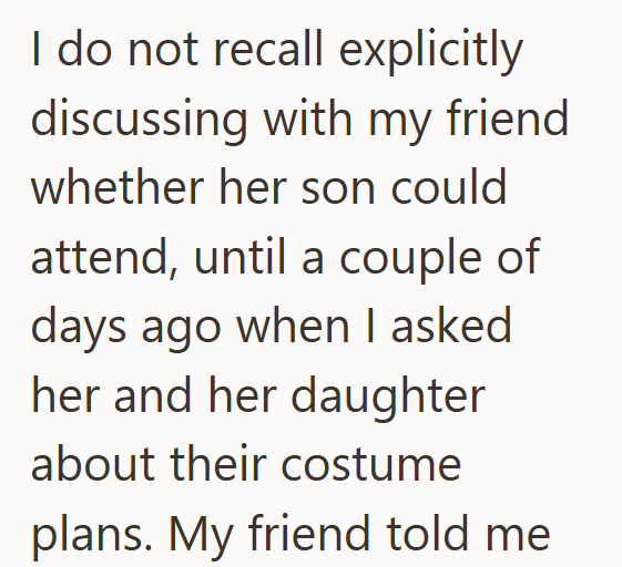 I do not recall explicitly discussing with my friend whether her son could attend, until a couple of days ago when I asked her and her daughter about their costume plans. My friend told me