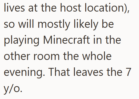 lives at the host location), so will mostly likely be playing Minecraft in the other room the whole evening. That leaves the 7 y/o.