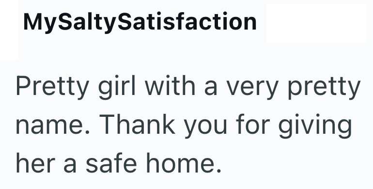 MySaltySatisfaction Pretty girl with a very pretty name. Thank you for giving her a safe home.