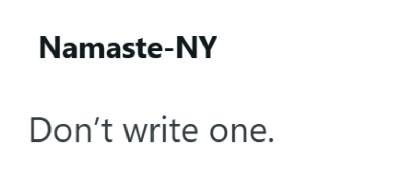 Namaste-NY Don't write one.