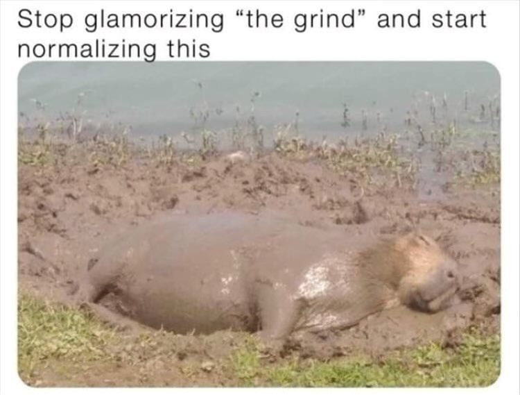 Stop glamorizing "the grind" and start. normalizing this