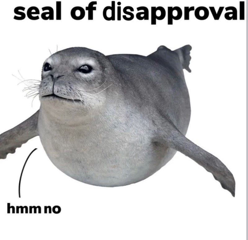 seal of disapproval hmm no