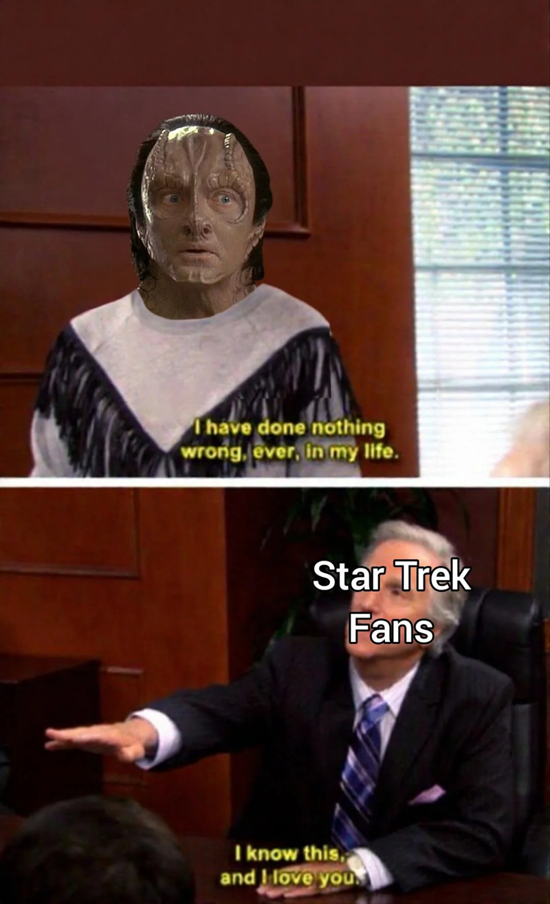 I have done nothing wrong, ever, in my life. Star Trek Fans I know this, and I love you