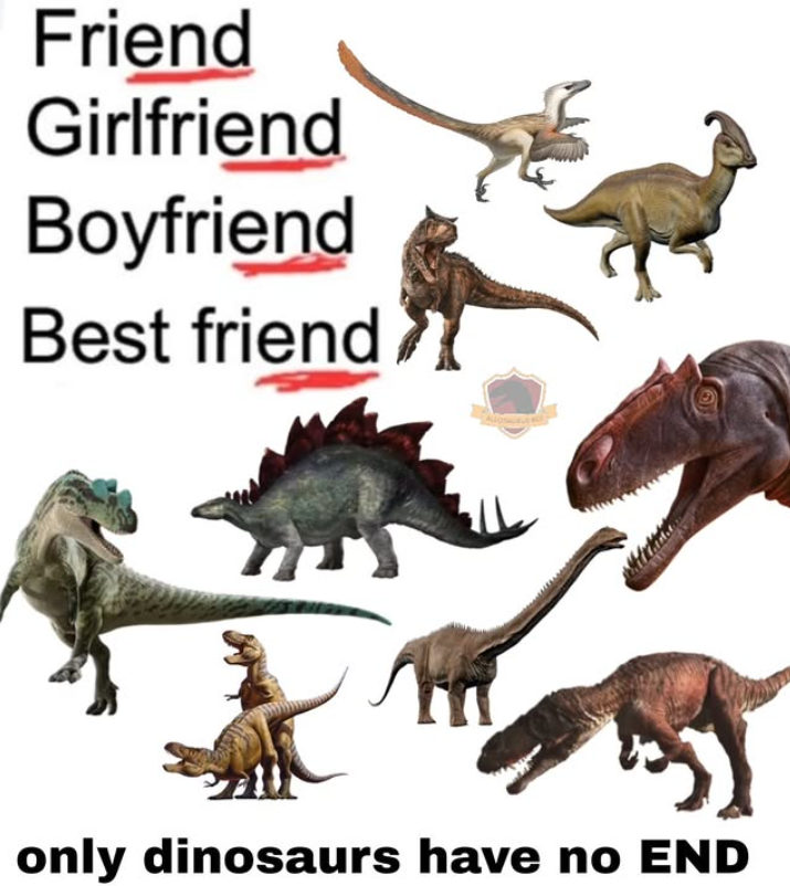 Friend Girlfriend Boyfriend Best friend only dinosaurs have no END
