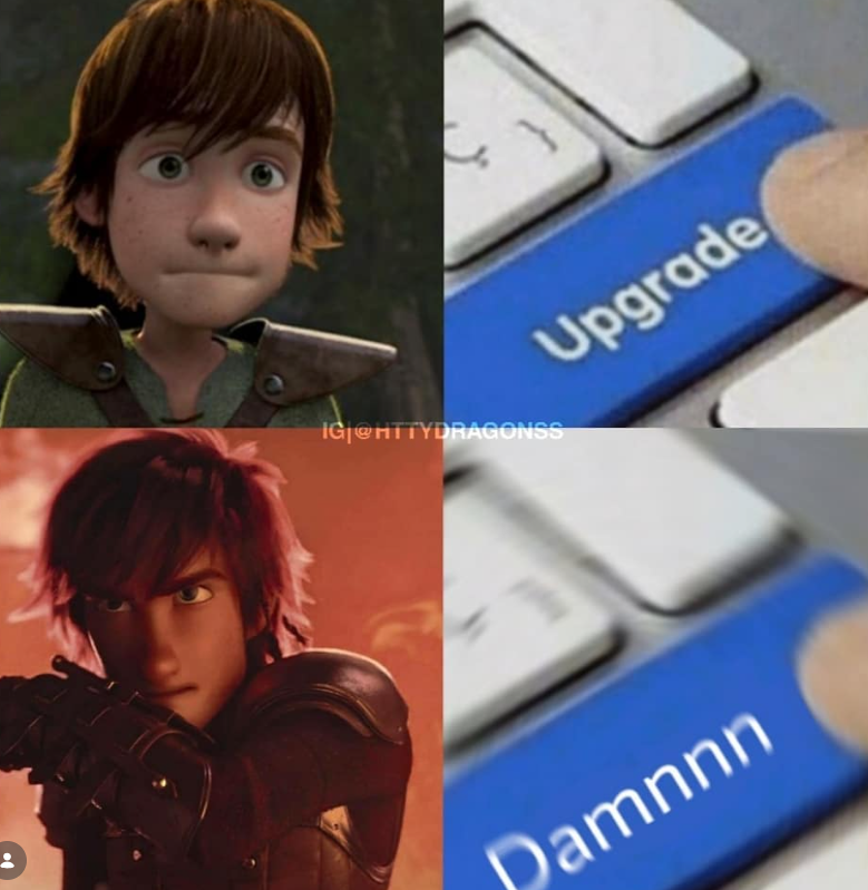 : IG @HTTYDRAGONSS Upgrade Damnnn