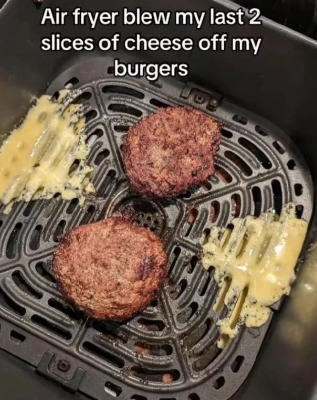 Air fryer blew my last 2 slices of cheese off my burgers