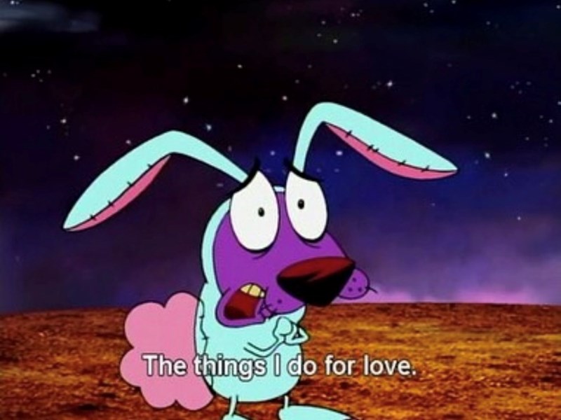 The things I do for love.