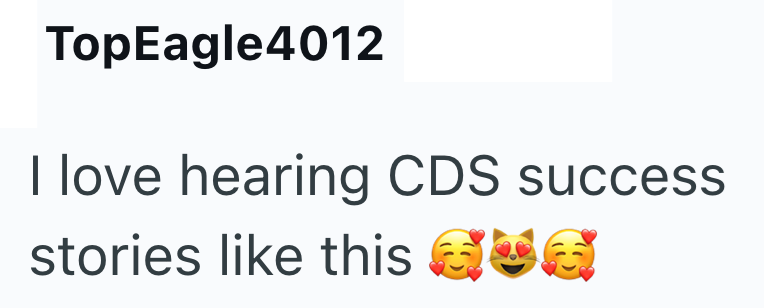 TopEagle4012 I love hearing CDS success stories like this