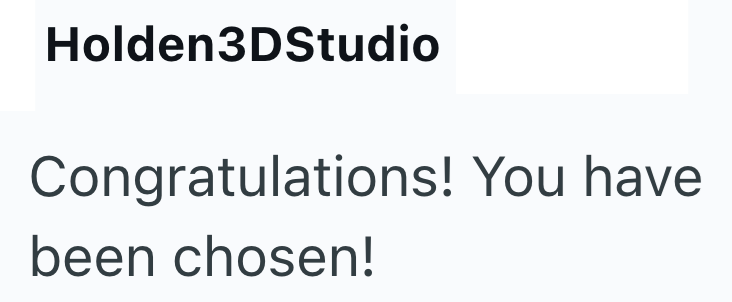 Holden3DStudio Congratulations! You have been chosen!
