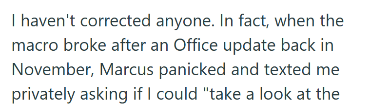 I haven't corrected anyone. In fact, when the macro broke after an Office update back in November, Marcus panicked and texted me privately asking if I could "take a look at the