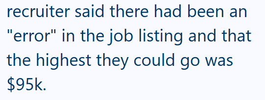 recruiter said there had been an "error" in the job listing and that the highest they could go was $95k.