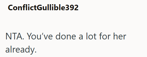 ConflictGullible392 NTA. You've done a lot for her already.