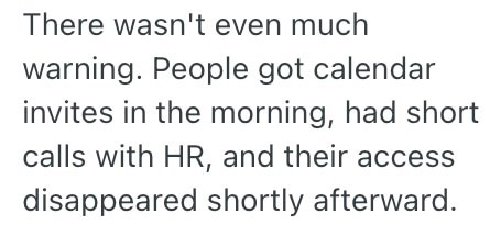 There wasn't even much warning. People got calendar invites in the morning, had short calls with HR, and their access disappeared shortly afterward.