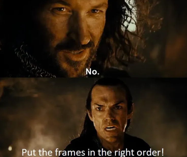 No. Put the frames in the right order!