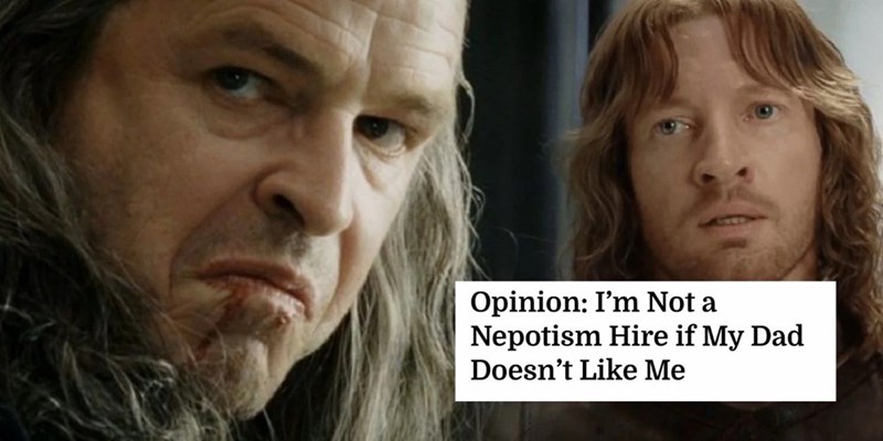 Opinion: I'm Not a Nepotism Hire if My Dad Doesn't Like Me