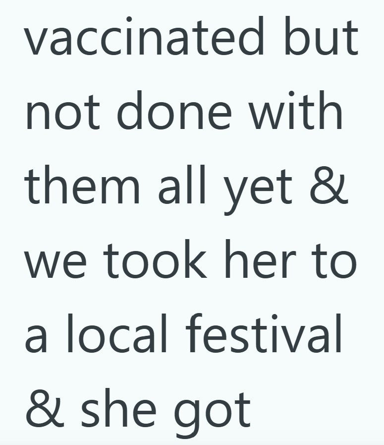 vaccinated but not done with them all yet & we took her to a local festival & she got