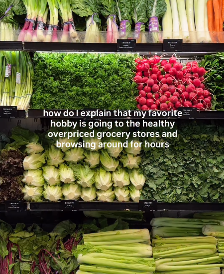 how do I explain that my favorite hobby is going to the healthy overpriced grocery stores and browsing around for hours