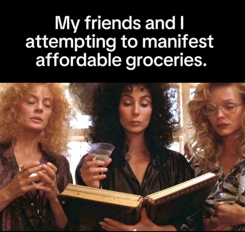 My friends and I attempting to manifest affordable groceries.