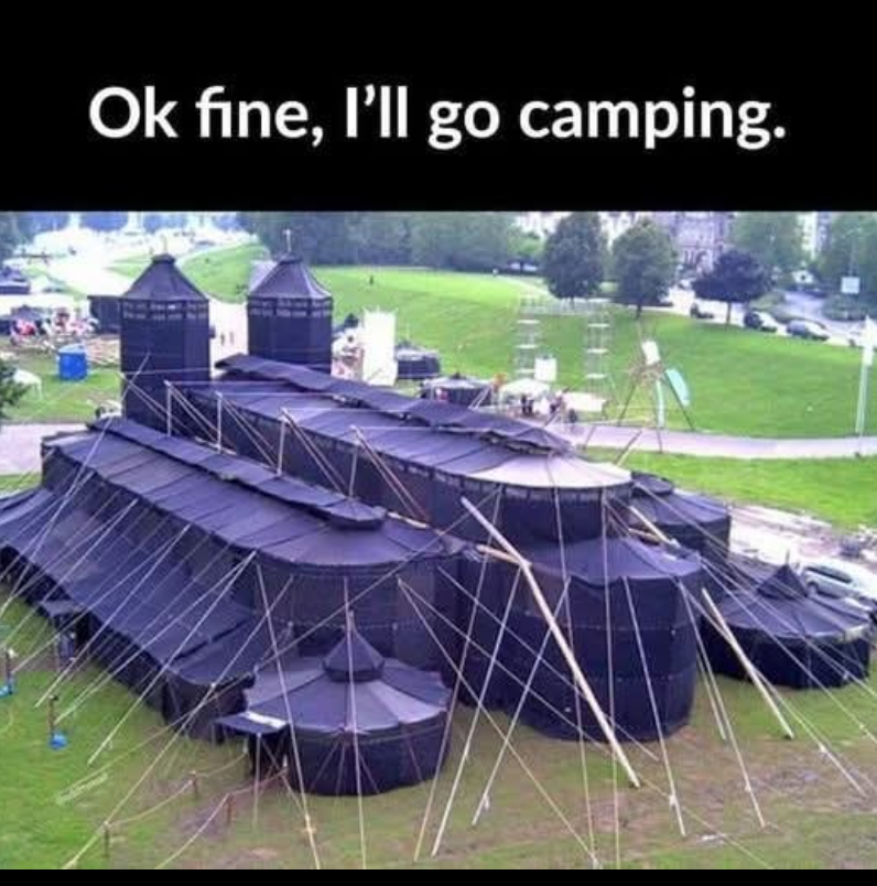 Ok fine, I'll go camping.