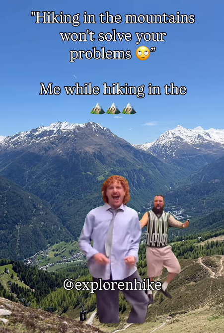 "Hiking in the mountains won't solve your problems Me while hiking in the @explorenhike